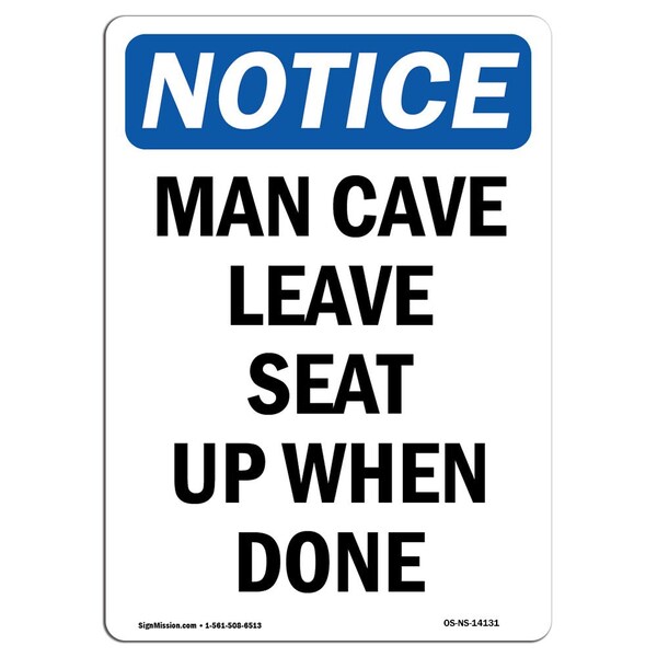Safety Sign, OSHA Notice, 5" Height, Man Cave Leave Seat Up When Done Sign, Portrait, 10PK